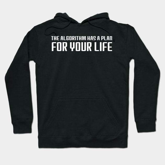 The Algorithm Has a Plan For Your Life Hoodie by 21st Century Sandshark Studios